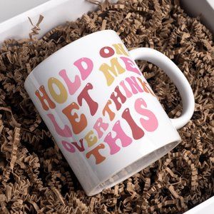Hold On Let Me Overthink This Mug